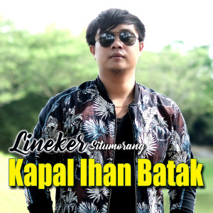 อัลบัม Kapal Ihan Batak ศิลปิน Lineker Situmorang