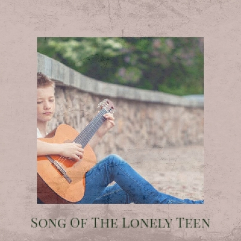 Song Of The Lonely Teen