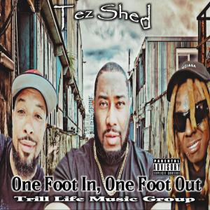 Tez Shed的專輯One Foot In, One Foot Out (feat. Lil Wayne & Dino Rashad) [Mastered Version] [Explicit]