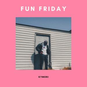 收聽Kymori的Fun Friday歌詞歌曲