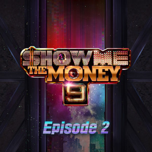 Show Me The Money的專輯Show Me The Money 9 Episode 2 (Explicit)