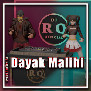 Listen to Dayak Malihi song with lyrics from Dj Rq Official