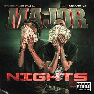 Trizzy Montana的專輯Major Nights (feat. Jay Montana) [Explicit]