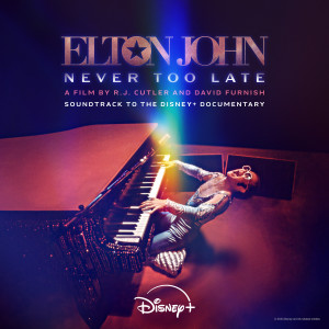 Elton John的專輯Never Too Late: Soundtrack To The Disney+ Documentary