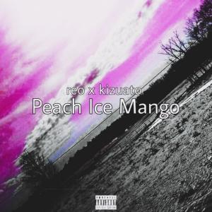 ดาวน์โหลดและฟังเพลง Peach Ice Mango (Explicit) พร้อมเนื้อเพลงจาก Kizuato
