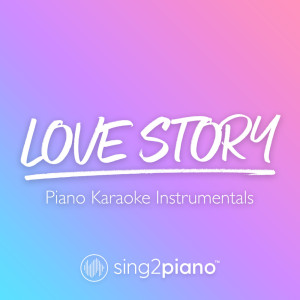 Listen to Love Story (v2) [Originally Performed by Taylor Swift] (Piano Karaoke Version) song with lyrics from Sing2Piano