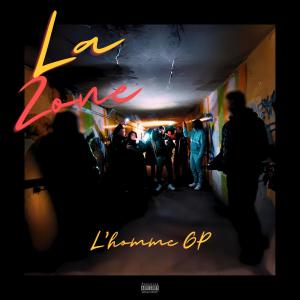 收聽L'Homme GP的La zone (Explicit)歌詞歌曲