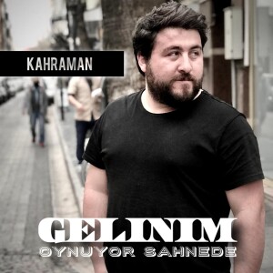 Kahraman的專輯Gelinim Oynuyor Sahnede