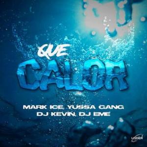 DJ Kevin的專輯Que Calor (feat. Mark Ice, Yussa Gang, Dj Kevin & Dj Eme Mx)