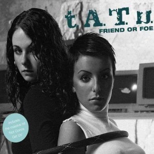 ดาวน์โหลดและฟังเพลง Friend or Foe (Single Version) พร้อมเนื้อเพลงจาก t.A.T.u.