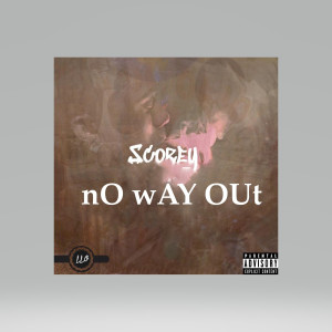 收聽Scorey的No Way Out (Explicit)歌詞歌曲
