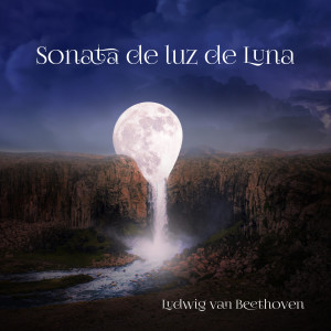 ดาวน์โหลดและฟังเพลง Sonata de luz de Luna พร้อมเนื้อเพลงจาก Ludwig van Beethoven