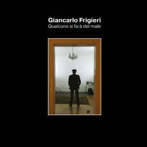 Giancarlo Frigieri的專輯Qualcuno si farà del male (Explicit)