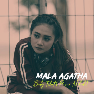 Dengarkan Baby Tobat (Pacar Nakal) lagu dari Mala Agatha dengan lirik