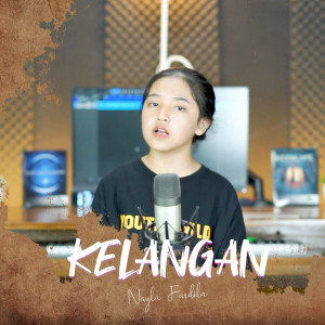 Dengarkan lagu Kelangan nyanyian Nayla Fardila dengan lirik