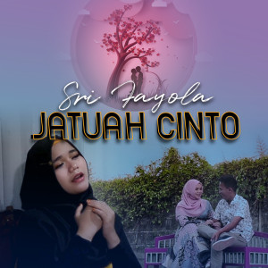 Listen to Jatuah Cinto song with lyrics from Sri Fayola