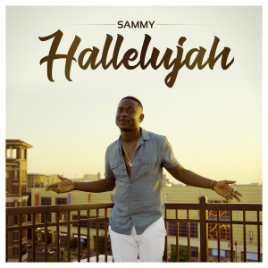 Listen to Hallelujah (Explicit) song with lyrics from Sammy
