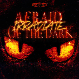 Irradiate的專輯Afraid Of The Dark