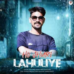 Listen to HO JHURI LAHULIYE song with lyrics from Lalit Negi
