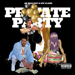 ดาวน์โหลดและฟังเพลง Private Party (Explicit) พร้อมเนื้อเพลงจาก NS WEALTHY