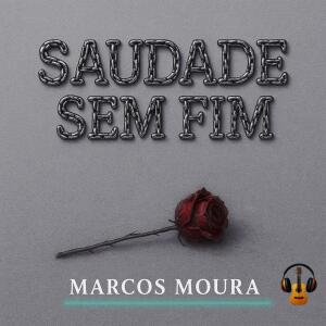 ดาวน์โหลดและฟังเพลง Saudade Sem Fim (Acústico) พร้อมเนื้อเพลงจาก Marcos Moura