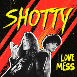 收聽Shotty的Love Mess歌詞歌曲