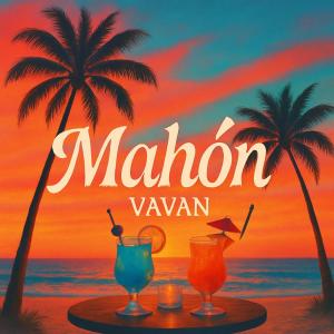 收聽VAVAN的Mahón (Radio Edit)歌詞歌曲