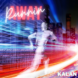 Album Runnin Away (Explicit) from KALAN