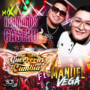 ดาวน์โหลดและฟังเพลง Mix Hermanos Castro พร้อมเนื้อเพลงจาก Angel Flores y los Guerreros de la Cumbia