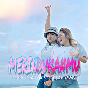 Dengarkan Merindukanmu lagu dari Mala Agatha dengan lirik