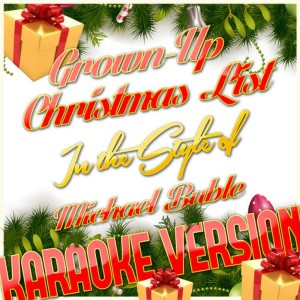 收聽Karaoke - Ameritz的Grown-Up Christmas List (In the Style of Michael Buble) (Karaoke Version)歌詞歌曲