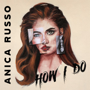 ดาวน์โหลดและฟังเพลง How I Do พร้อมเนื้อเพลงจาก Anica Russo