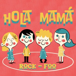 ดาวน์โหลดและฟังเพลง Hola Mamá พร้อมเนื้อเพลงจาก Rock Foo