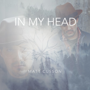 Listen to In My Head song with lyrics from Matt Cusson