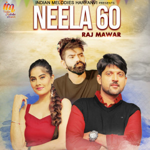 Listen to Neela 60 song with lyrics from Raj Mawar
