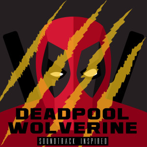 Various Artists的專輯Deadpool Wolverine Soundtrack (2024) (Inspired)