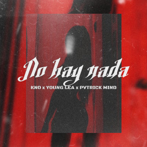 Listen to No Hay Nada (Explicit) song with lyrics from Kno