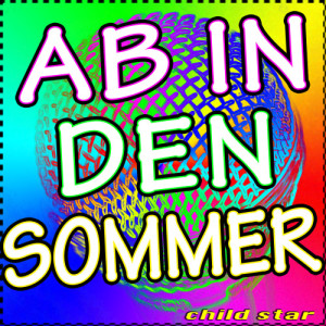 收聽Child Star的Ab In Den Sommer (Karaoke Version)歌詞歌曲