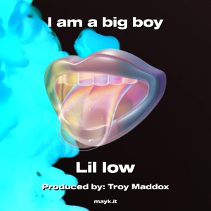 Lil Low的專輯I am a big boy (Explicit)
