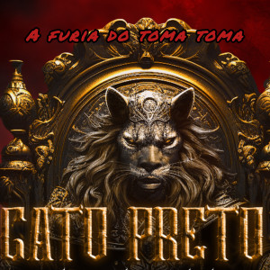 收听Gato Preto的A Furia Do Toma Toma歌词歌曲