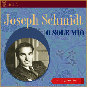 O Sole Mio - Recordings 1933 - 1934