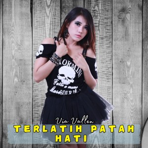 收聽Via Vallen的Terlatih Patah Hati歌詞歌曲