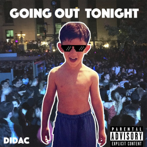 Dengarkan Going Out Tonight (Explicit) lagu dari Didac dengan lirik