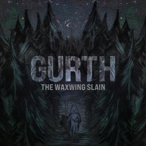 收聽GURTH的The Waxwing Slain歌詞歌曲