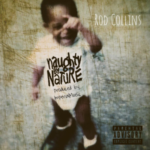 Rod Collins的專輯Naughty by Nature (Explicit)