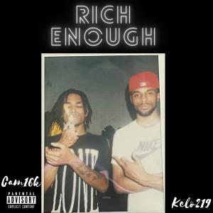 ดาวน์โหลดและฟังเพลง Rich Enough (feat. Kelo219) (Explicit) พร้อมเนื้อเพลงจาก Cam16k