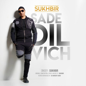 收聽Sukhbir的Sade Dil Vich歌詞歌曲