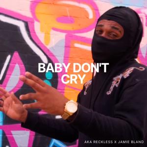 AKA Reckless的專輯Baby Don't Cry (Explicit)