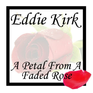 Eddie Kirk的專輯A Petrol From A Faded Rose