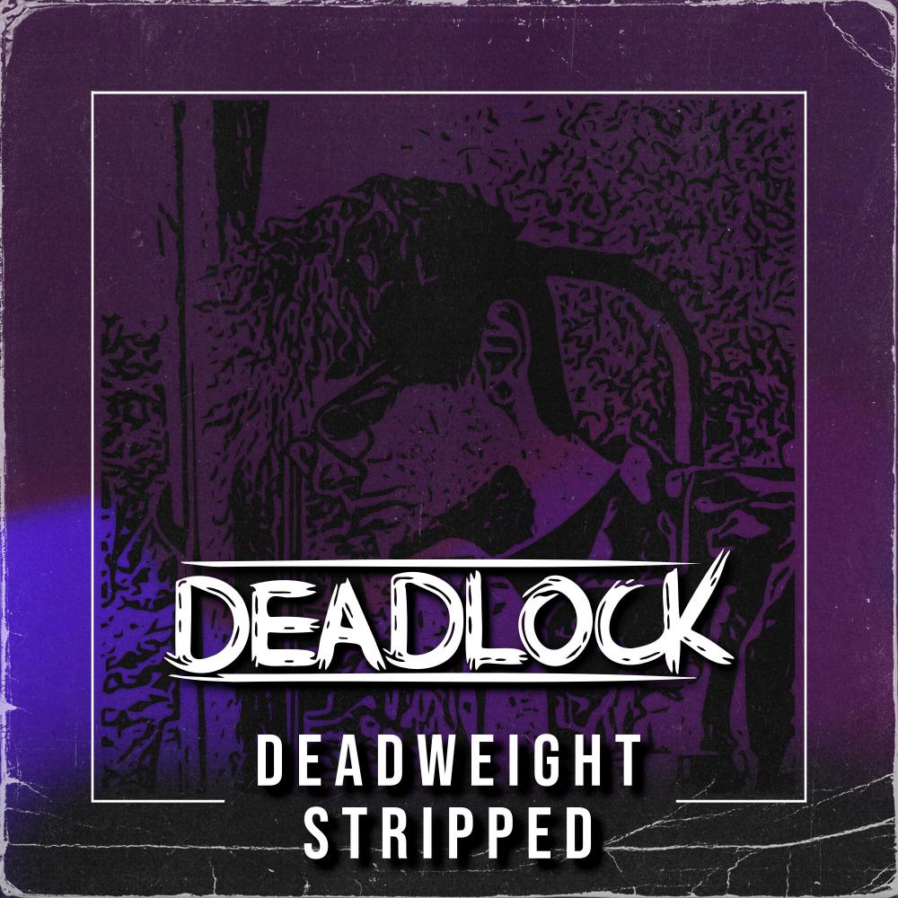 DEADWEIGHT (STRIPPEDxSH)
